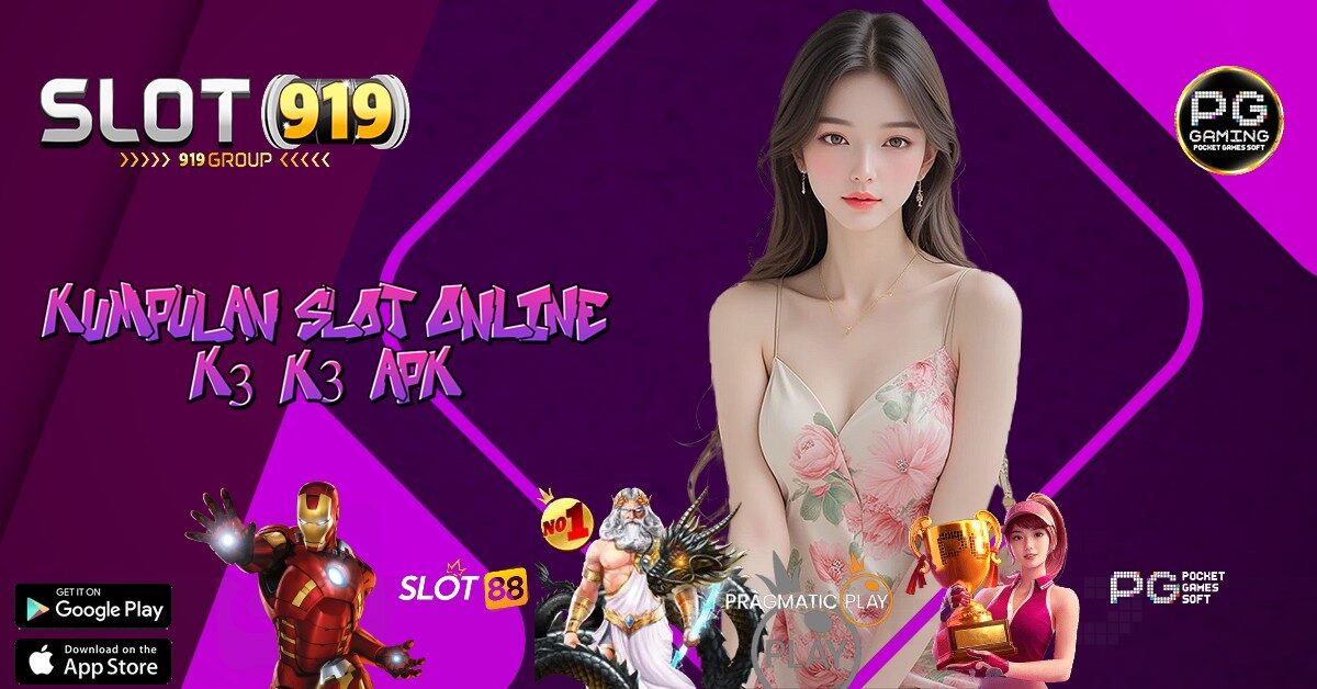 K3 K3 APK SLOT ONLINE BONUS NEW MEMBER 100 DI DEPAN TO KECIL